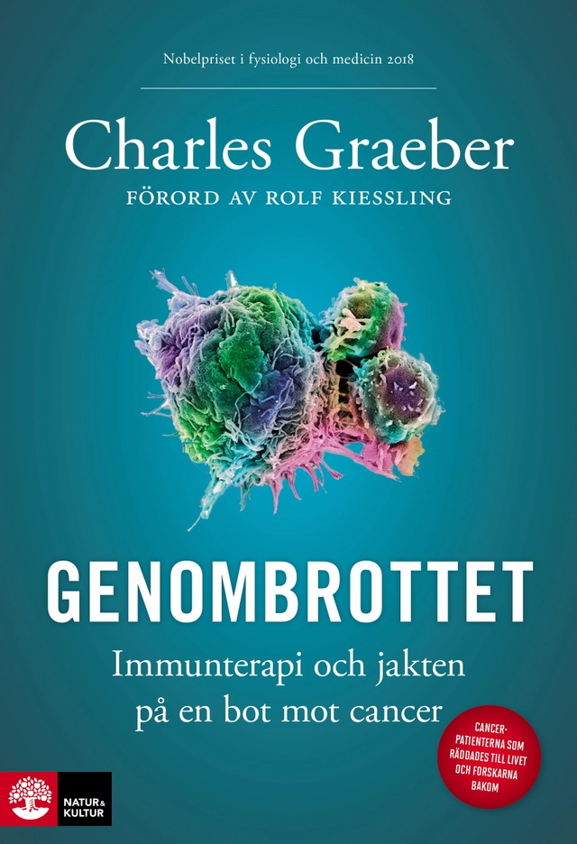 Genombrottet : Immunterapi och jakten på en bot mot cancer; Charles Graeber, Rolf Kiessling; 2019