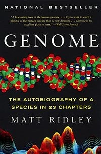 Genome : the autobiography of a species in 23 chapters; Matt Ridley; 2000