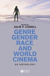 Genre, Gender, Race and World Cinema: An Anthology; Editor:Julie F. Codell; 2006