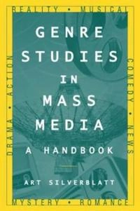 Genre studies in mass media : a handbook; Art Silverblatt; 2007