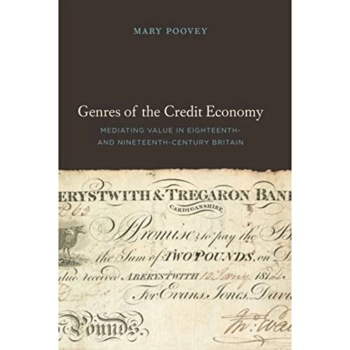 Genres of the credit economy : mediating value in eighteenth- and nineteenth-century Britain; Mary Poovey; 2008