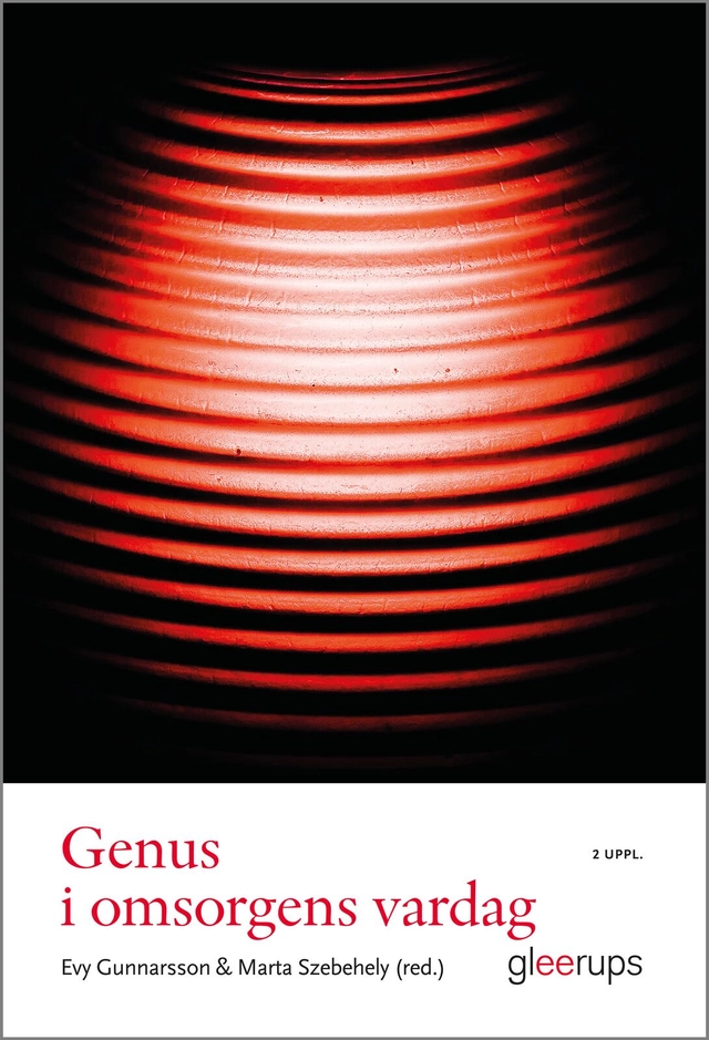 Genus i omsorgens vardag; Marta Szebehely (red.), Evy Gunnarsson (red.); 2013