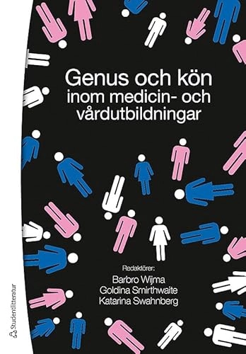 Genus och kön inom medicin- och vårdutbildningar; Barbro Wijma, Goldina Smirthwaite, Katarina Swahnberg; 2010