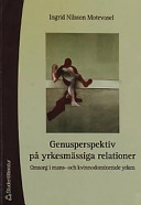 Genusperspektiv på yrkesmässiga relationer; Ingrid Nilsson Motevasel; 2002