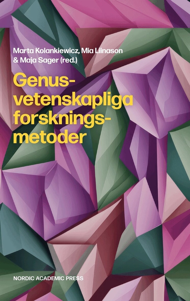 Genusvetenskapliga forskningsmetoder; Marta Kolankiewicz, Maja Sager, Mia Liinason; 2024