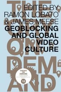 Geoblocking and Global Video Culture; Ramon Lobato, James Meese; 2016