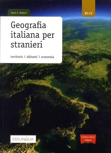 Geografia italiana per stranieri : territorio, abitanti, economia : B2-C2; Paolo Ernesto Balboni; 2022