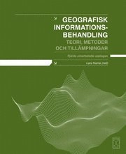 Geografisk informationsbehandling : teori, metoder och tillämpningar; Lars Harrie, Wolter Arnberg; 2008