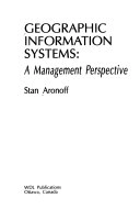 Geographic information systems : a management perspective; Stanley Aronoff; 1989