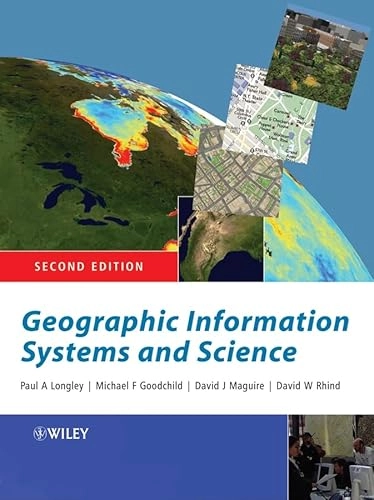 Geographic Information Systems and Science; Paul A. Longley, Michael F. Goodchild, David J. Maguire; 2005