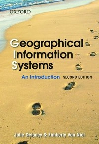 Geographical information systems : an introduction; Julie Delaney; 2007