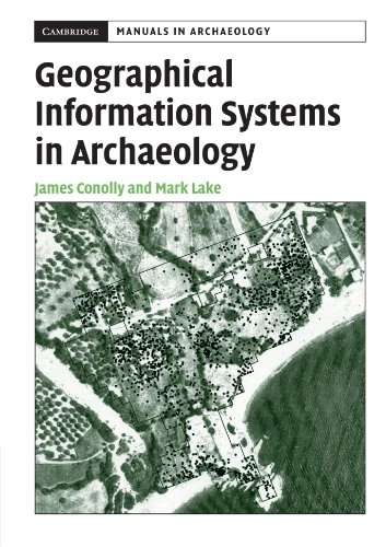 Geographical information systems in archaeology; James Conolly; 2006