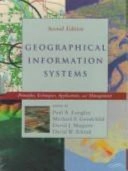 Geographical Information Systems: Management Issues and Applications; Paul A. Longley, Michael F. Goodchild, David J. Maguire, David W. Rhind; 1999