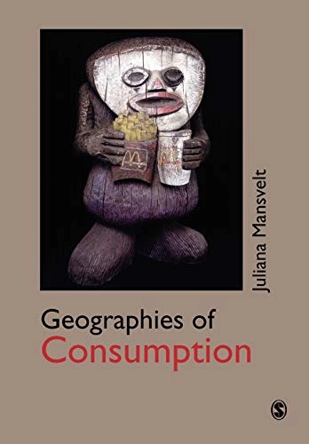 Geographies of consumption; Juliana Mansvelt; 2005