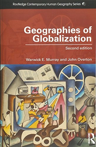 Geographies of globalization;  Warwick E. Murray; 2014