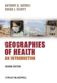 Geographies of Health: An Introduction; Anthony C.Gatrell, Susan J.Elliott; 2009