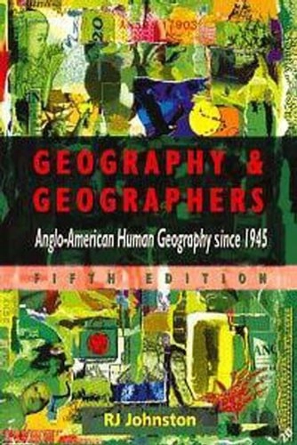 Geography and geographers : Anglo-American human geography since 1945; R. J. Johnston; 1997