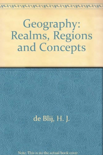 Geography : realms, regions and concepts; Harm J. De Blij; 1994