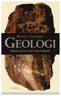 Geologi : Material, processer och Sveriges berggrund; Bengt Loberg; 2003