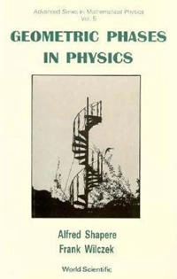 Geometric phases in physics; Wilczek F, Alfred Shapere, Frank Wilczek; 1989