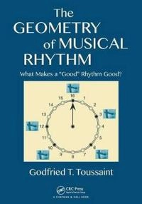 Geometry of musical rhythm : what makes a good rhythm good?; Godfreidothy A. Toussaint; 2012
