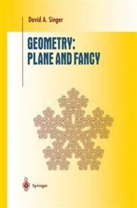 Geometry : plane and fancy; David A. Singer; 1998