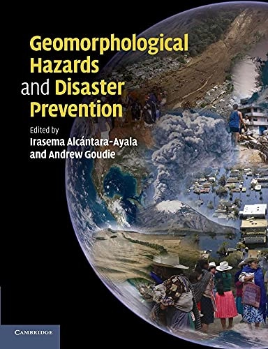Geomorphological Hazards and Disaster Prevention; Irasema AlcáNtara-Ayala, Andrew S Goudie; 2014