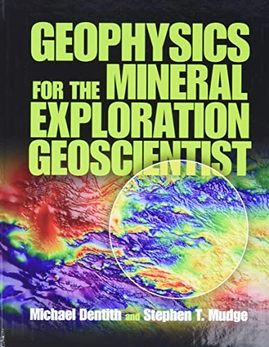 Geophysics for the mineral exploration geoscientist; M. C. Dentith; 2014