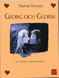 Georg och Gloria : en berättelse om kärleken; Tormod Haugen; 2004