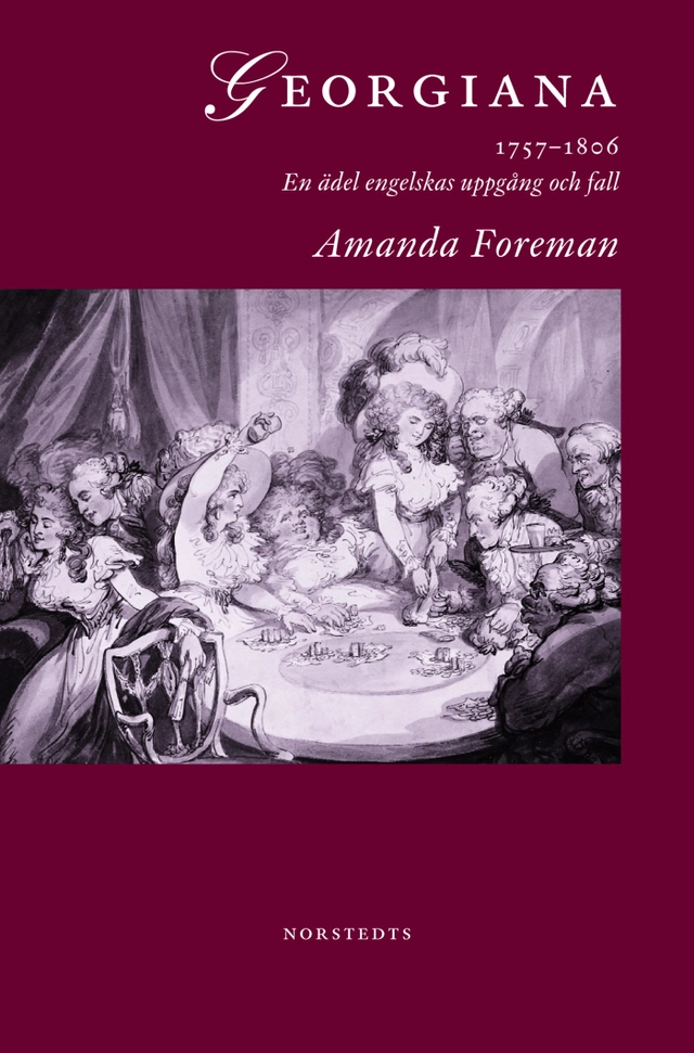 Georgiana : 1757-1806 : En ädel engelskas uppgång och fall; Amanda Foreman; 2001