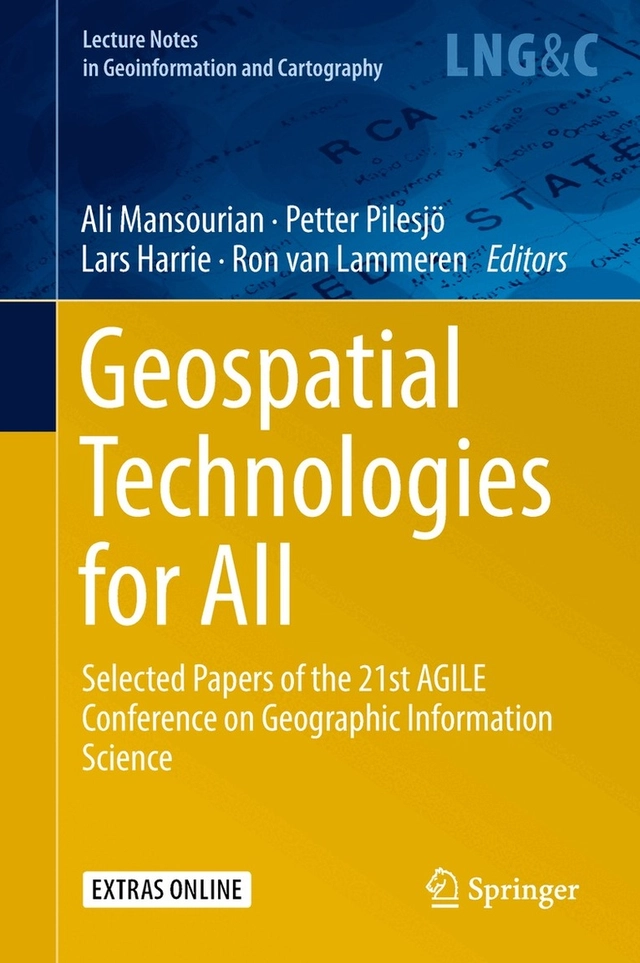 Geospatial Technologies for All; Ali Mansourian, Petter Pilesjö, Lars Harrie, Ron van Lammeren, AGILE conference, Association of Geographic Information Laboratories in Europe (AGILE); 2018