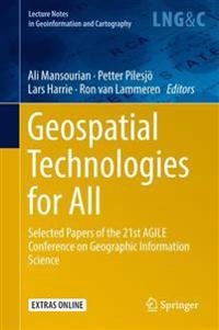 Geospatial Technologies for All Selected Papers of the 21st AGILE Conference on Geographic Information Science; Ali Mansourian, Petter Pilesjö, Lars Harrie, Ron Van Lammeren; 2018