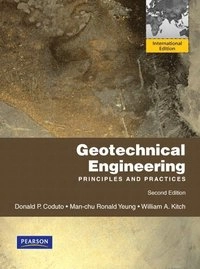 Geotechnical Engineering; Donald Coduto, Man-chu Ronald Yeung, William Kitch; 2010