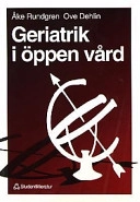 Geriatrik i öppen vård; Ove Dehlin, Åke Rundgren; 1993