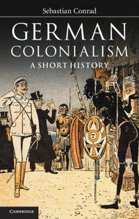German colonialism : a short history; Sebastian. Conrad; 2012