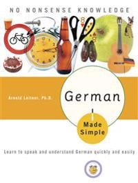 German Made Simple: Learn to speak and understand German quickly and easily; Arnold Leitner; 2006