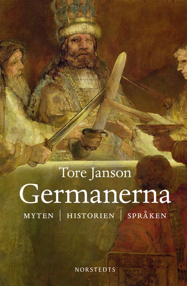 Germanerna : myten, historien, språken; Tore Janson; 2013