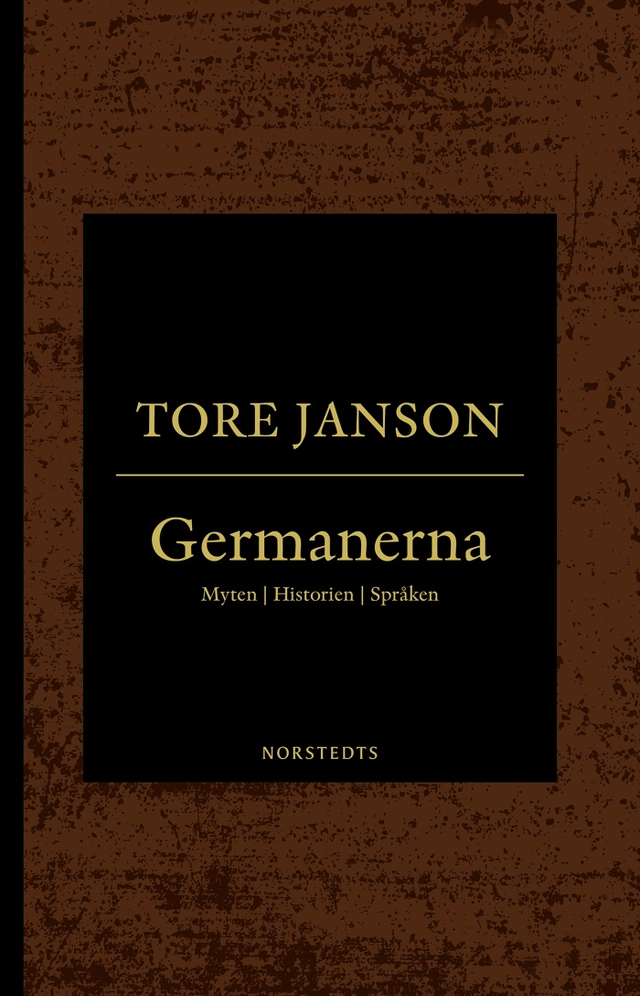 Germanerna : myten, historien, språken; Tore Janson; 2019