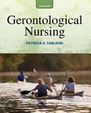 Gerontological nursing; Patricia A. Tabloski; 2014