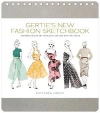 Gertie's new fashion sketchbook : indispensable figure templates for body-positive design; Gretchen Hirsch; 2015