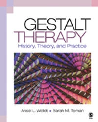 Gestalt therapy : history, theory, and practice; Ansel L Woldt, Sarah M Toman, Ansel Woldt, Sarah M Toman; 2005