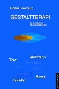 Gestaltterapi : En introduktion till grundbegreppen; Hanne Hostrup; 2002