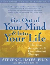 Get out of your mind and into your life : the new acceptance and commitment therapy; Steven C. Hayes; 2005