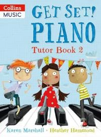 Get Set! Piano Tutor Book 2; Karen Marshall, Heather Hammond; 2014