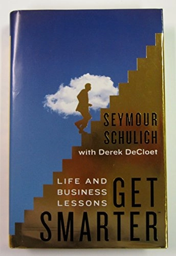 Get Smarter: Life and Business Lessons; Seymour Schulich, Derek DeCloet