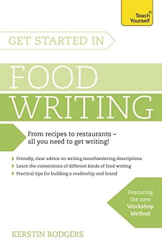 Get Started in Food Writing; Kerstin Rodgers; 2015