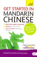 Get Started in Mandarin Chinese Absolute Beginner Course; Elizabeth Scurfield; 2012