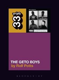 Geto Boys' the Geto Boys [Elektronisk resurs]; Rolf Potts; 2016