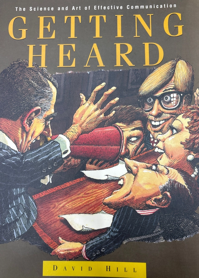 Getting heard: The science and art of effective communication; David Hill; 1997