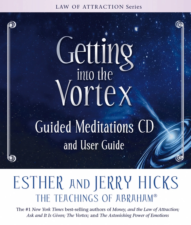 Getting into the vortex guided meditations - audio and user guide; Jerry Hicks; 2010